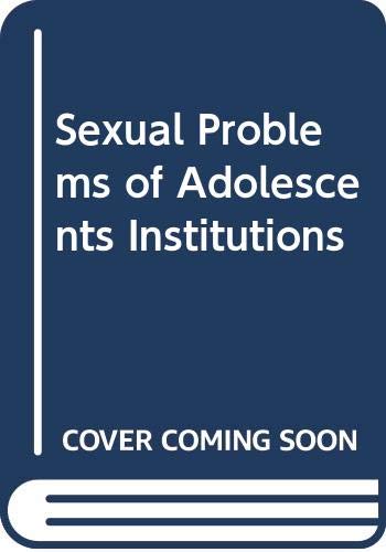 Sexual Problems of Adolescents Institutions (9780398041441) by Penny Shore; Harvey L. Gochros