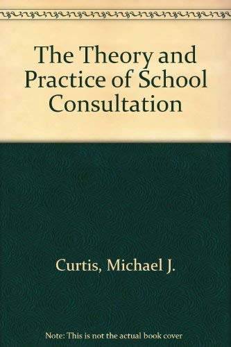 The Theory and Practice of School Consultation (9780398041717) by Curtis, Michael J.; Zins, Joseph