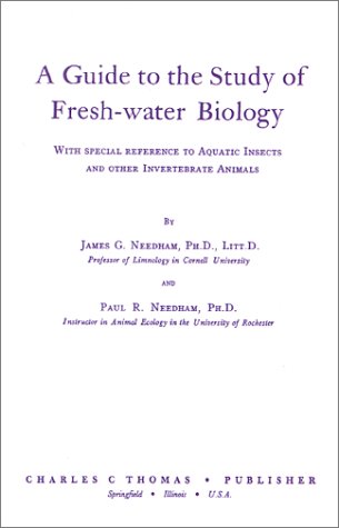 Guide to the Study of Fresh-Water Biology: With Special Reference to Aquatic Insects and Other Invertebrate Animals (9780398043773) by Needham, James George; Needham, Paul