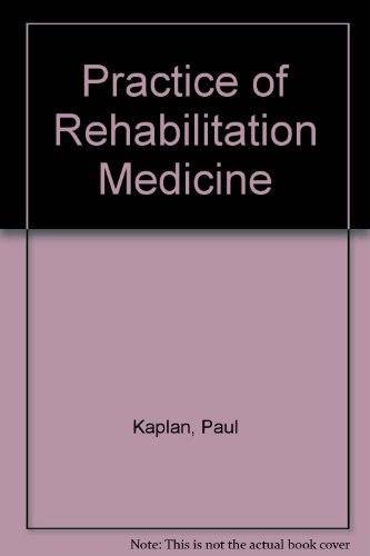 Practice of Rehabilitation Medicine (9780398045531) by Kaplan, Paul