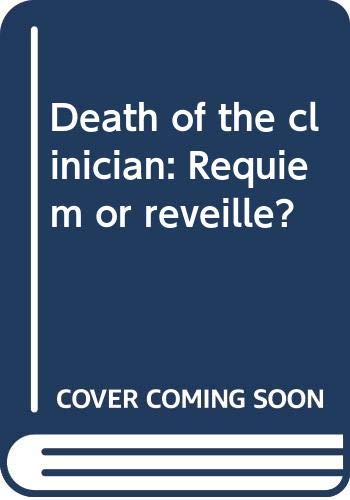 9780398045913: Death of the clinician: Requiem or reveille?