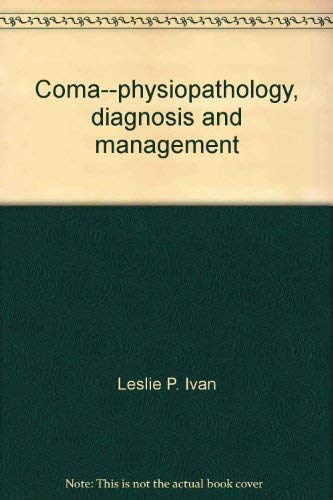 Coma: Physiopathology, Diagnosis and Management