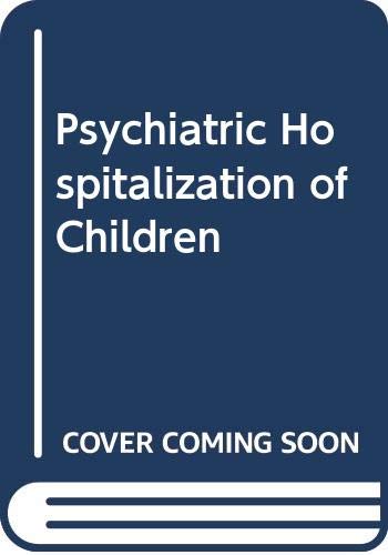 9780398046866: Psychiatric Hospitalization of Children