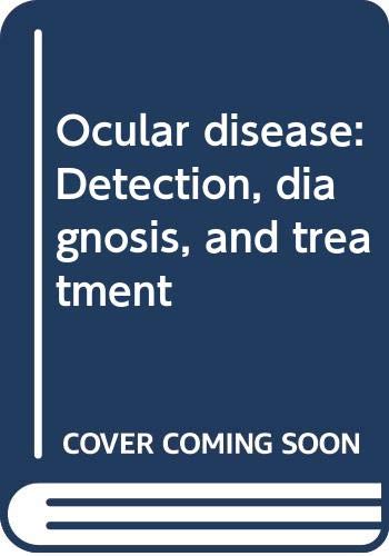 Beispielbild fr Ocular disease: Detection, diagnosis, and treatment zum Verkauf von Affordable Collectibles