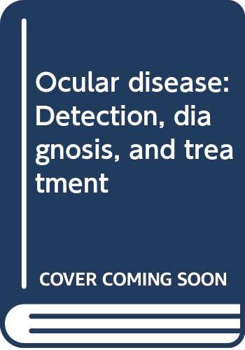 9780398047115: Ocular disease: Detection, diagnosis, and treatment [Hardcover] by