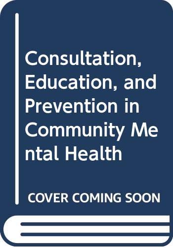 Imagen de archivo de Consultation, Education, and Prevention in Community Mental Health a la venta por Wonder Book