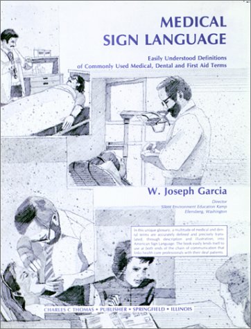 Medical Sign Language: Easily Understood Definitions of Commonly Used Medical, Dental and First A...