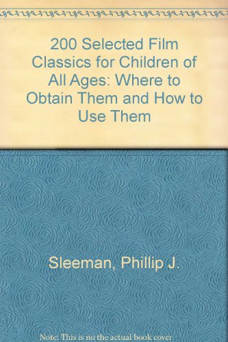 200 Selected Film Classics for Children of All Ages: Where to Obtain Them and How to Use Them (9780398048693) by Sleeman, Phillip J.; Queenan, Bernard; Butler, Francelia