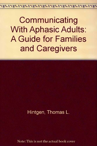 Stock image for Communicating With Aphasic Adults: A Guide for Families and Caregivers for sale by Discover Books