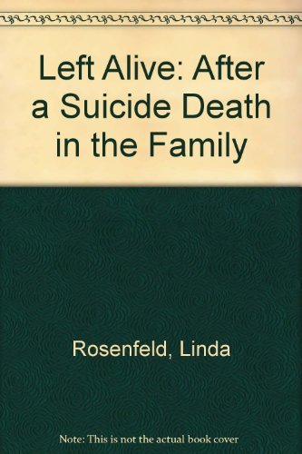 Stock image for Left Alive : After a Suicide Death in the Family for sale by Better World Books: West