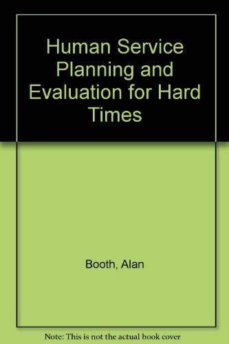 Human Service Planning and Evaluation for Hard Times (9780398049799) by Booth, Alan; Higgens, Douglas