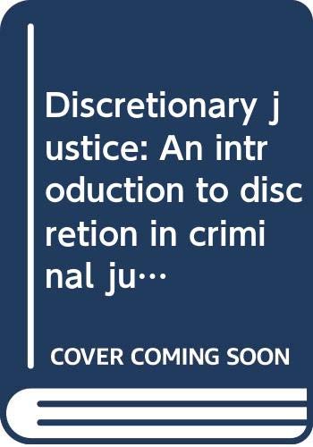 9780398050191: Discretionary justice: An introduction to discretion in criminal justice