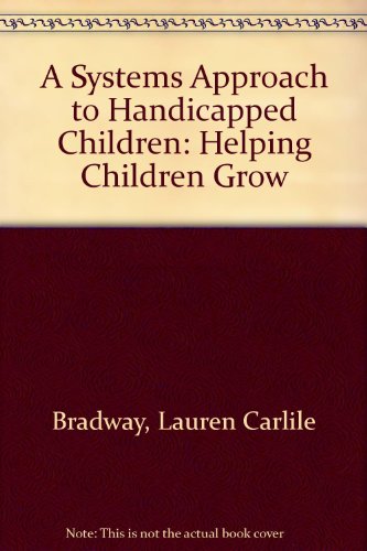 Stock image for A Systems Approach to Handicapped Children : Helping Children Grow for sale by Better World Books Ltd