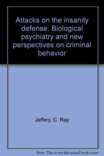 Imagen de archivo de Attacks on the insanity defense: Biological psychiatry and new perspectives on criminal behavior a la venta por Orca Knowledge Systems, Inc.