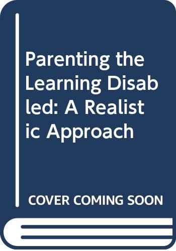 Stock image for Parenting the Learning Disabled: A Realistic Approach for sale by Sierra Rose Antiques