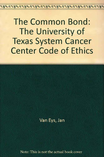 Beispielbild fr The Common Bond: The University of Texas System Cancer Center Code of Ethics zum Verkauf von Wonder Book