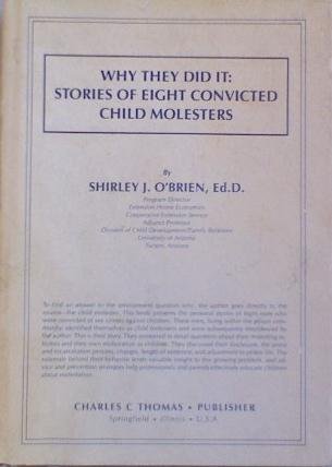 Beispielbild fr Why They Did It: Stories of Eight Convicted Child Molesters. zum Verkauf von Kloof Booksellers & Scientia Verlag