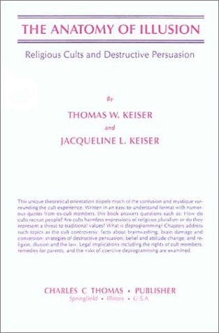 9780398052959: The Anatomy of Illusion: Religious Cults and Destructive Persuasion (American Series in Behavioral Science and Law, Publication Number 1067)