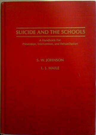 Beispielbild fr Suicide and the Schools : A Handbook for Prevention, Intervention and Rehabilitation zum Verkauf von Better World Books