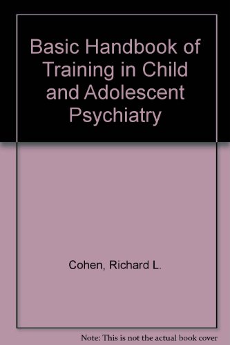 Basic Handbook of Training in Child and Adolescent Psychiatry (9780398053680) by Cohen, Richard L.; Dulcan, Mina K.