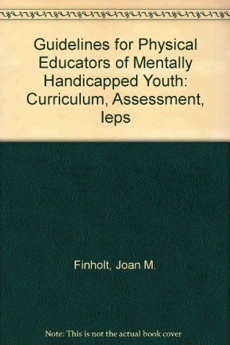 9780398053949: Guidelines for Physical Educators of Mentally Handicapped Youth: Curriculum, Assessment, Ieps