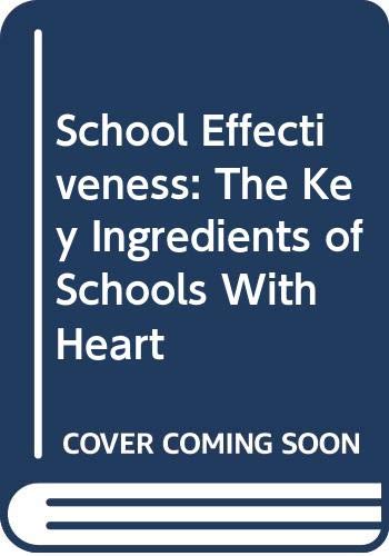 9780398054021: School Effectiveness: The Key Ingredients of Schools With Heart