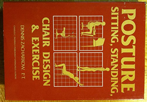 9780398054182: Posture: Sitting, Standing, Chair Design and Exercise