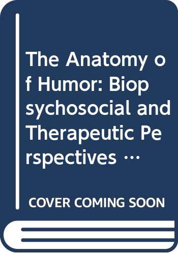 Beispielbild fr The Anatomy of Humor : Biopsychosocial and Therapeutic Perspectives zum Verkauf von Better World Books