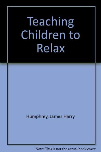 Stock image for Teaching Children to Relax for sale by Alphaville Books, Inc.