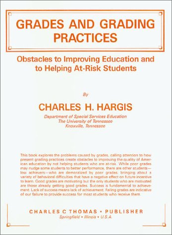 Stock image for Grades and Grading Practices: Obstacles to Improving Education and to Helping At-Risk Students for sale by RiLaoghaire