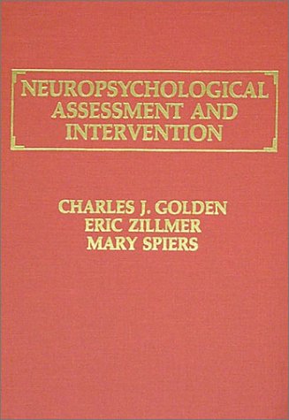 Neuropsychological Assessment and Intervention (9780398057541) by Golden, Charles J.; Zillmer, Eric; Spiers, Mary