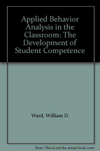 9780398057565: Applied Behavior Analysis in the Classroom: The Development of Student Competence