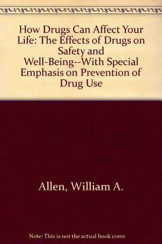 Beispielbild fr How Drugs Can Affect Your Life: The Effects of Drugs on Safety and Well-Being--With Special Emphasis on Prevention of Drug Use zum Verkauf von BookHolders