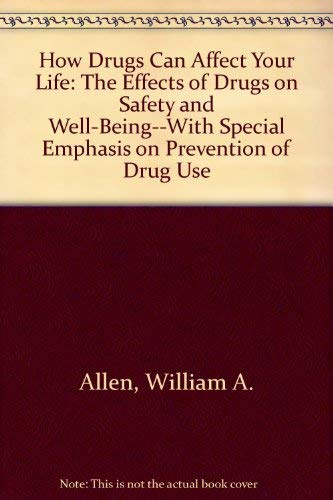 Imagen de archivo de How Drugs Can Affect Your Life: The Effects of Drugs on Safety and Well-Being--With Special Emphasis on Prevention of Drug Use a la venta por BookHolders