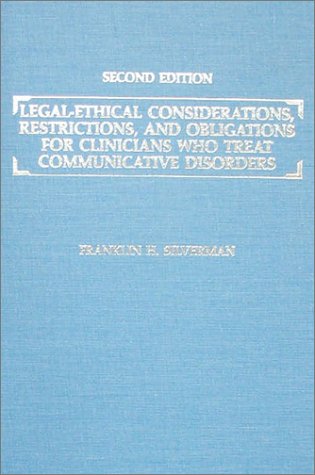 9780398057831: Legal-Ethical Considerations, Restrictions, and Obligations for Clinicians Who Treat Communicative Disorders