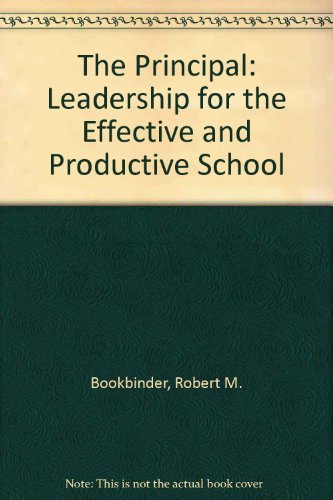 Imagen de archivo de The Principal : Leadership for the Effective and Productive School a la venta por Better World Books
