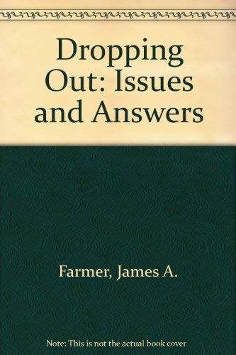 Imagen de archivo de Dropping Out: Issues and Answers a la venta por P.C. Schmidt, Bookseller