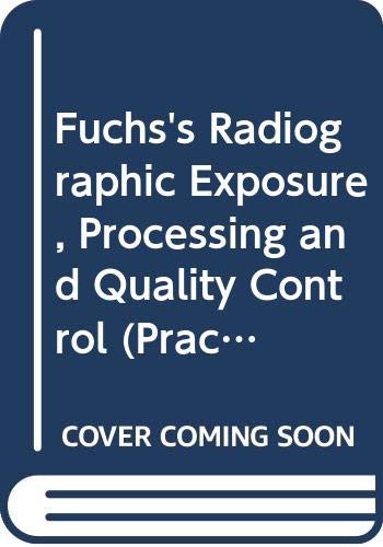 Stock image for Fuchs's Radiographic Exposure, Processing and Quality Control (Practical Radiographic Imaging) for sale by RiLaoghaire