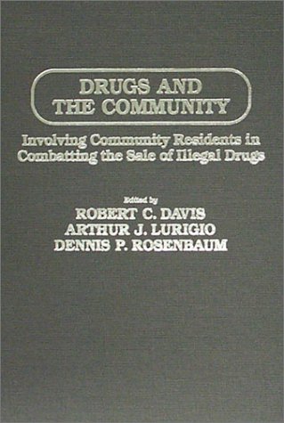 Stock image for Drugs and the Community: Involving Community Residents in Combatting the Sale of Illegal Drugs for sale by Wonder Book