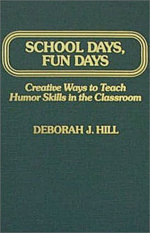 Imagen de archivo de School Days, Fun Days : Creative Ways to Teach Humor Skills in the Classroom a la venta por Better World Books