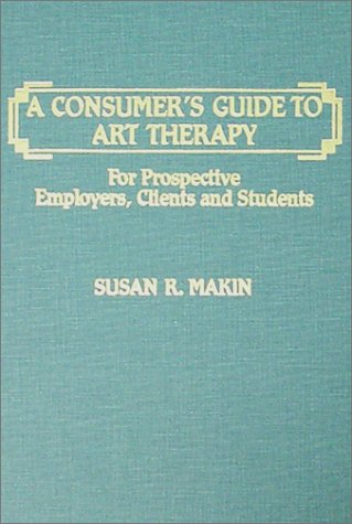 Stock image for A Consumer's Guide to Art Therapy: For Prospective Employers, Clients, and Students for sale by ThriftBooks-Dallas