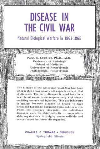 Beispielbild fr Disease in the Civil War: Natural Biological Warfare in 1861-1865 zum Verkauf von Half Price Books Inc.