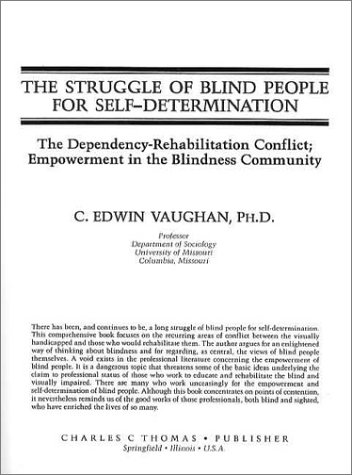 Imagen de archivo de The Struggle of Blind People for Self-Determination: The Dependency-Rehabilitation Conflict : Empowerment in the Blindness Community a la venta por Twice Sold Tales, Capitol Hill