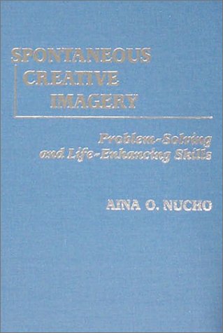 9780398065492: Spontaneous Creative Imagery: Problem-Solving and Life-Enhancing Skills