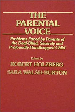 Beispielbild fr The Parental Voice : Problems Faced by Parents of the Deaf-Blind, Severely and Profoundly Handicapped Child zum Verkauf von Better World Books: West