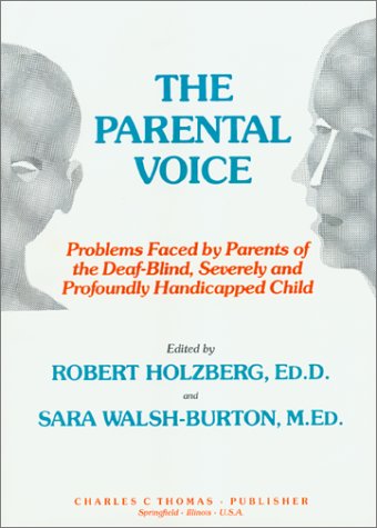 9780398065546: The Parental Voice: Problems Faced by Parents of the Deaf-Blind, Severely and Profoundly Handicapped Child