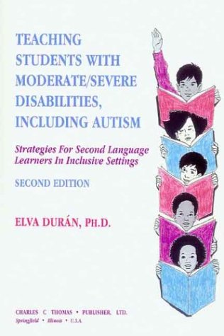 Teaching Students With Moderate/Severe Disabilities, Including Autism: Strategies for Second Language Learners in Inclusive Settings (9780398067007) by Duran, Elva