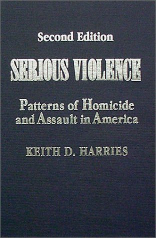 9780398067182: Serious Violence: Patterns of Homicide and Assault in America