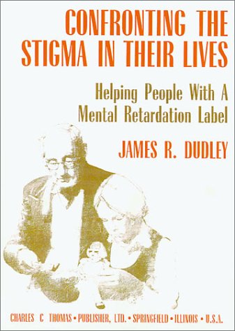 Stock image for Confronting the Stigma in Their Lives : Helping People with a Mental Retardation Label for sale by Better World Books