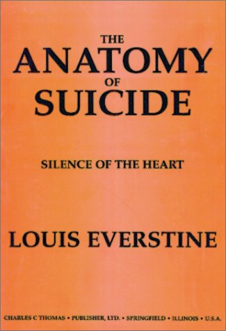 The Anatomy of Suicide: Silence of the Heart (9780398068035) by Everstine, Louis